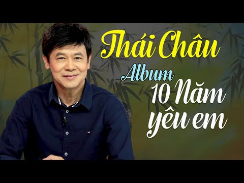 Album Mười Năm Yêu Em - Những Bản Tình Ca Để Đời Của Danh Ca Thái Châu