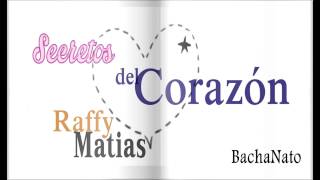 Secretos del Corazón - Raffy Matias