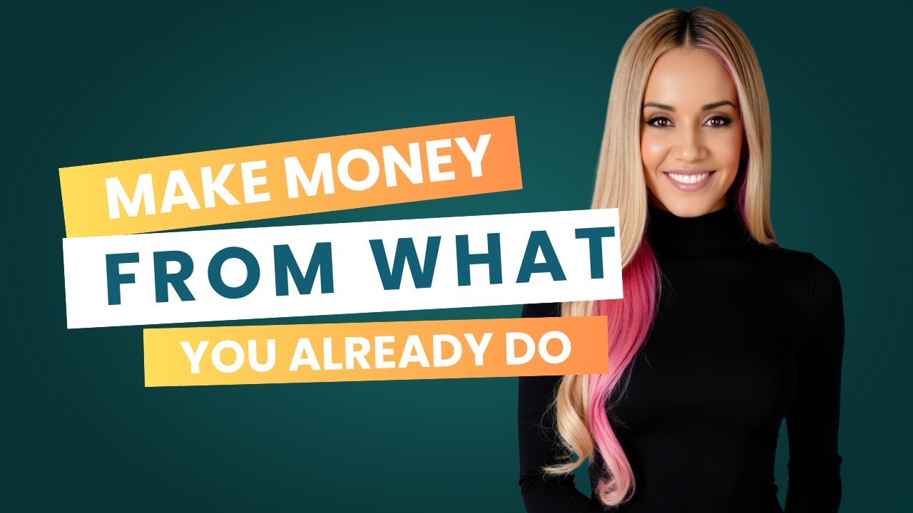 Make Money From What you Already Do - For Entrepreneurs