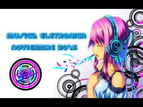 La Mejor Musica ELECTRONICA | 2015 Noviembre | HD