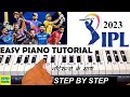 IPL BGM 2023 Piano Tutorial | IPL Theme On Piano With Notes | IPL Music Piano Cover & Tutorial
