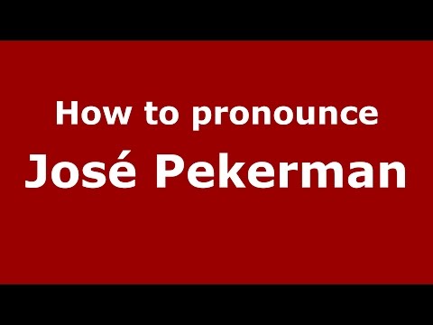 How to pronounce José Pekerman (Spanish/Argentina) - PronounceNames.com