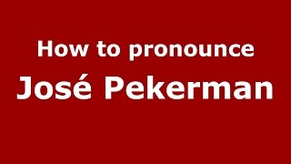 How to pronounce José Pekerman