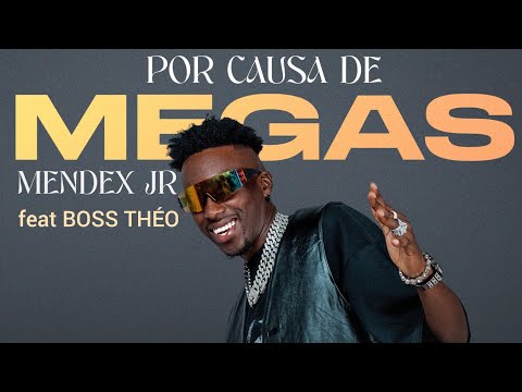 Mendex JR - Por Causa De Megas .(Feat Boss Théo) [AUDIO]