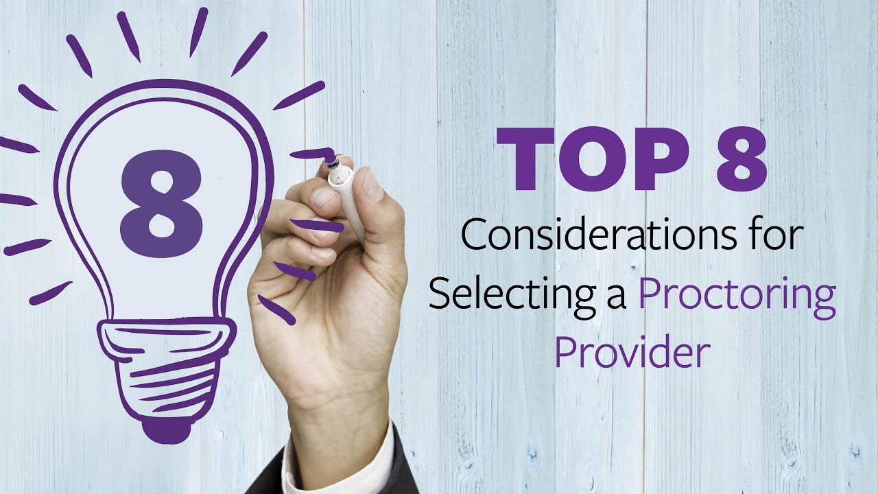 Top 8 Considerations for Selecting a Proctoring Platform