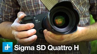Sigma SD Quattro H - Hands On Review