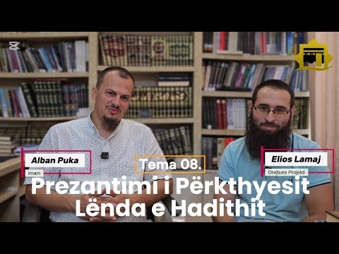 PROJEKTI I LIBRAVE 08. | Prezantimi i Përkthyesit / Lënda e Haditheve |Imam Alban Puka & Elios Lamaj