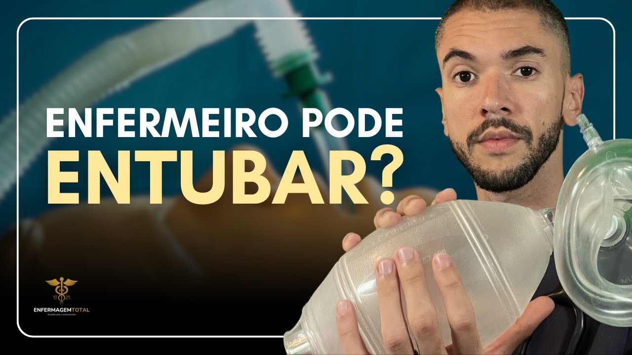 O QUE ENFERMEIROS DEVEM SABER SOBRE INTUBAÇÃO: Podemos entubar o paciente?