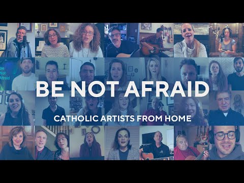 Be Not Afraid by Catholic Artists from Home