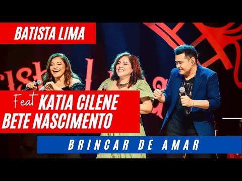 Batista Lima feat. Katia Cilene e Bete Nascimento – Brincar de Amar (Acústico)
