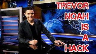 Trevor Noah Is A Hypocritical Hack