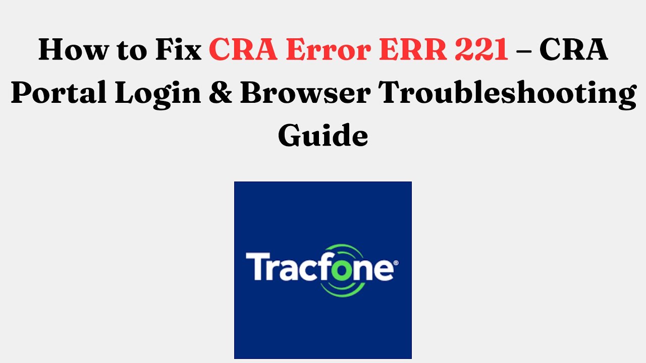 How to Fix CRA Error ERR 221 – CRA Portal Login & Browser Troubleshooting Guide