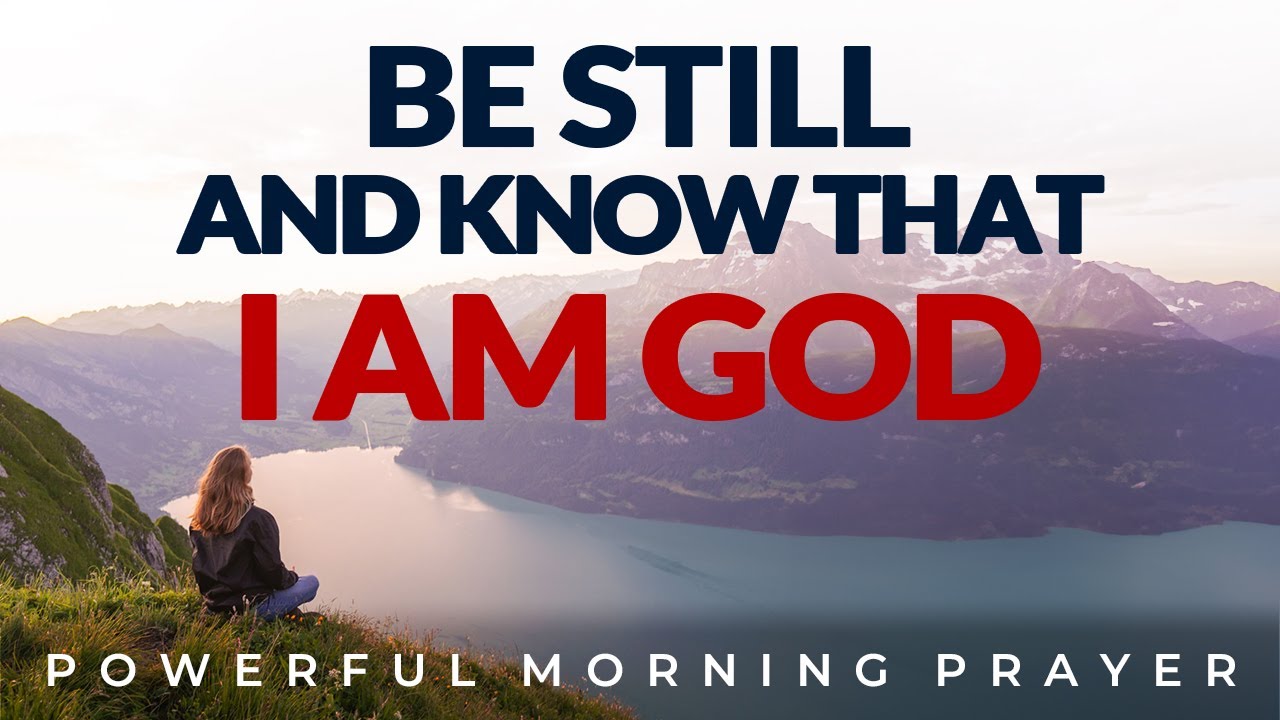 Be Still And See God Bless Your Morning Prayer, Devotional and Christian motivation