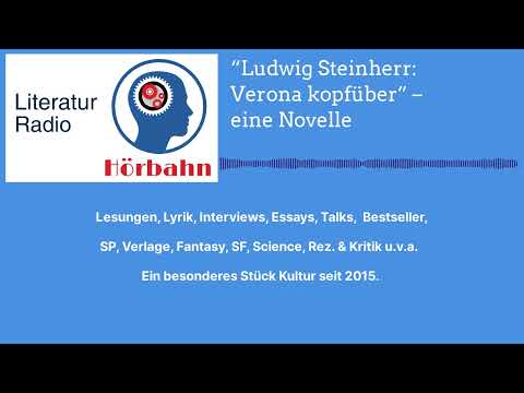“Ludwig Steinherr: Verona kopfüber” – eine Novelle | Literatur Radio Hörbahn