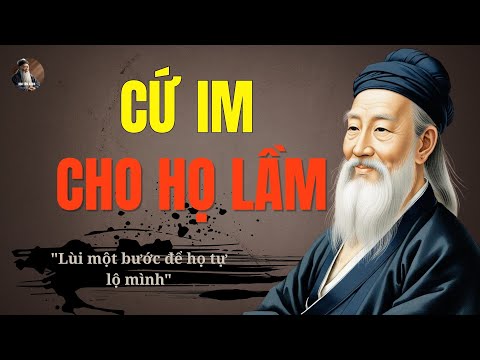 TRÍ TUỆ CỔ NHÂN: Càng im lặng, càng khiến người khác lộ rõ bản chất | Triết lý cuộc sống