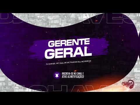 GERENTE GERAL - DJ Chaves  feat MC Guill SP,  MC Tinho da Sul, MC Pepê ZS
