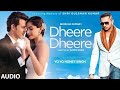 Dheere Dheere Se Meri Zindagi FULL AUDIO Song Hrithik Roshan Sonam Kapoor Yo Yo Honey Singh