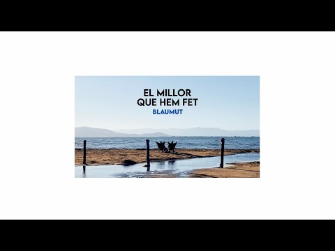 Blaumut - El millor que hem fet (Videoclip oficial)