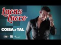 Lucas Lucco - Coisa e Tal (Lançamento 2013) 