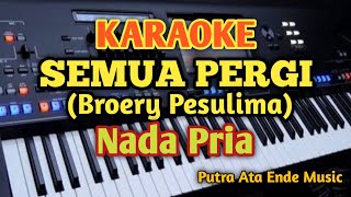 Download lagu SEMUA PERGI - Broery Marantika||Karaoke Nada Pria mp3 Download lagu SEMUA PERGI - Broery Marantika||Karaoke Nada Pria mp3