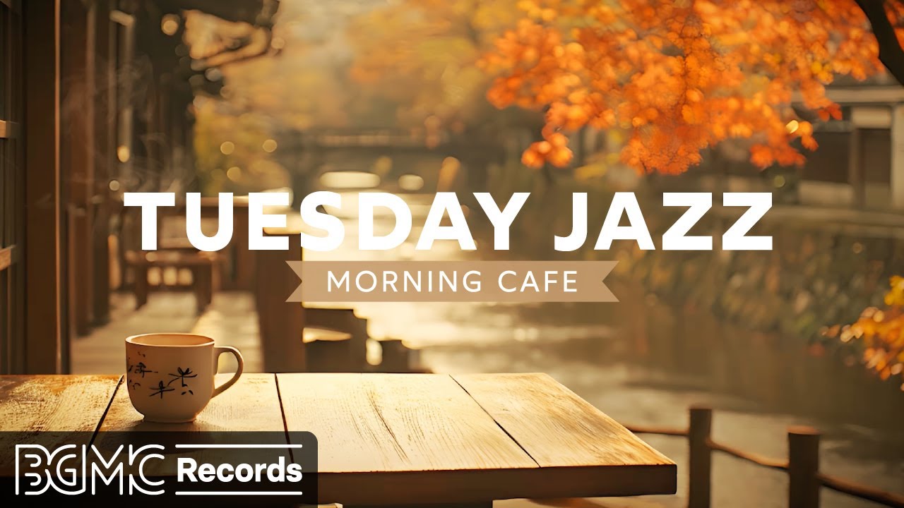 TUESDAY JAZZ: Fall Morning Cafe Music - Coffee Shop Ambience 🍂 Jazz & Bossa Nova Instrumental Music
