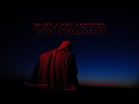 VV Pampi - Blikk / Hol Vagyunk (Official Music Video)