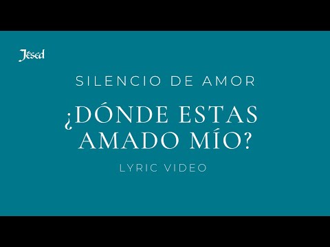 Dónde estás amado mío - Jésed