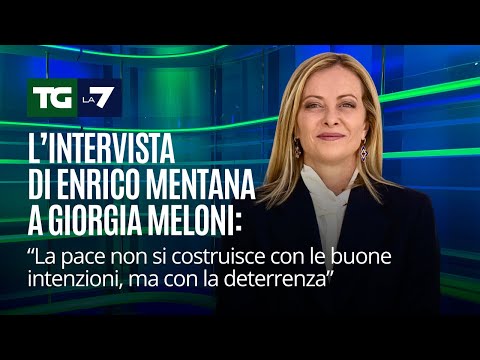 L'intervista di Enrico Mentana a Giorgia Meloni: "La pace si costruisce con la deterrenza"