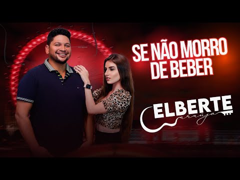 Se Não Morro De Beber - Elberte Araujo