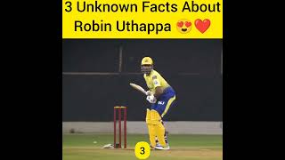 3 Unknown Facts About Robin Uthappa 😍❤️#youtubeshorts #shorts #robinuthappa #cricketpawri #cricketer