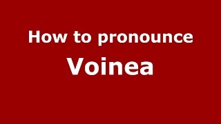 How to pronounce Voinea