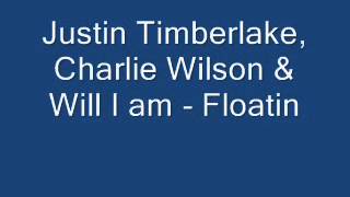 Justin Timberlake, Charlie Wilson &amp; Will I am - Floatin&#39;