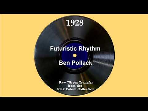 1928 Ben Pollack - Futuristic Rhythm (Ben Pollack, vocal)