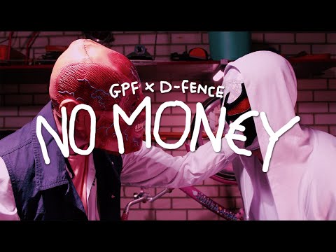 GPF & D-Fence - NO MONEY (Official Video)