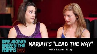 Breaking Down The Riffs w/ Natalie Weiss - Mariah&#39;s &quot;Lead the Way&quot; with Lauren Wiley (Ep. 2)