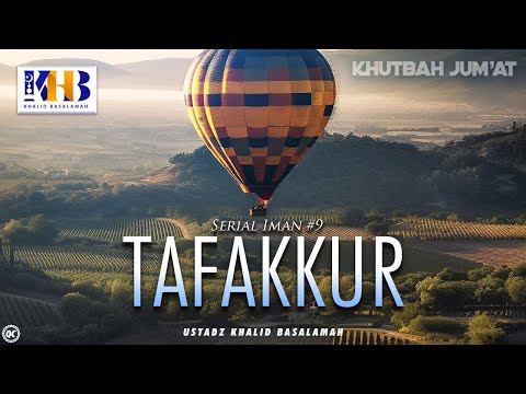 Khutbah Jumat: Serial Iman #9 - Tafakkur - Khalid Basalamah
