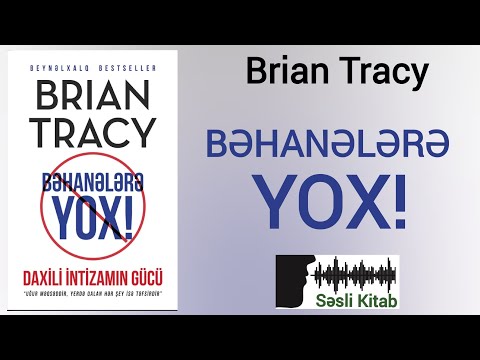 Səsli Kitab. Brian Tracy - BƏHANƏLƏRƏ YOX! DAXİLİ İNTİZAMIN GÜCÜ (səsləndirmə: Sara Murtuzayeva)