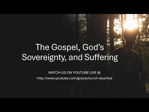The Gospel, God’s Sovereignty, and Suffering