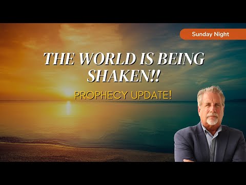 Prophecy Update! The World Is Being Shaken!!
