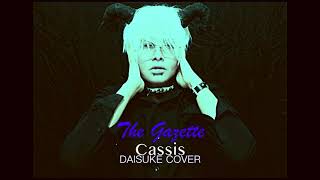 The Gazette - Cassis - Daisuke Cover ( short version )