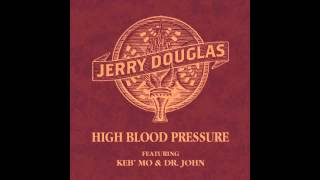 Jerry Douglas - High Blood Pressure feat. Keb Mo