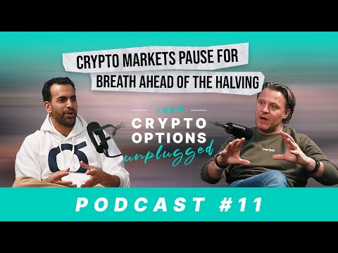 Crypto Options Unplugged - Crypto markets pause for breath ahead of the halving #11