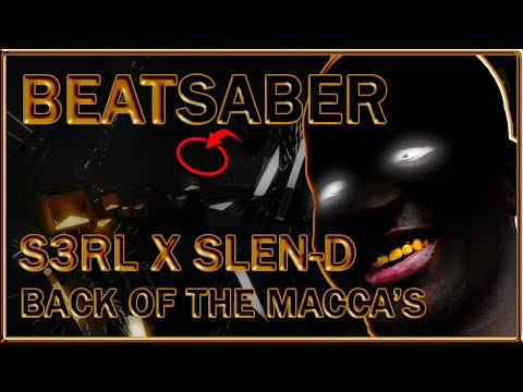 (beat saber) s3rl x slen-d - back of the macca's [mapper: skeelie, alice, xscaramouche]