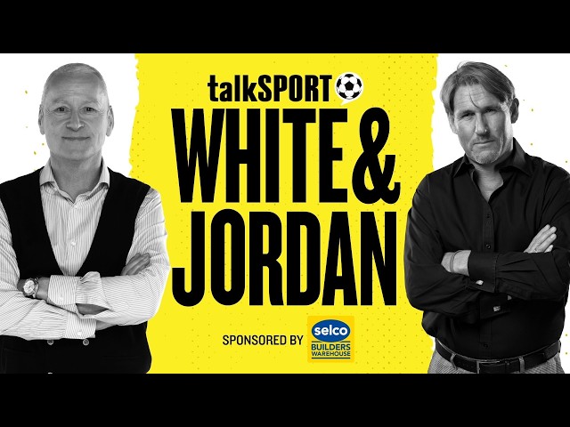 🚨White & Jordan LIVE on talkSPORT | 18-Aug-26