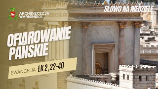 SŁOWO NA NIEDZIELĘ -  ŚWIĘTO OFIAROWANIA PAŃSKIEGO [02.02.2025 r.] abp Józef Górzyński