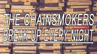 Break Up Every Night - The Chainsmokers (Lyrics)