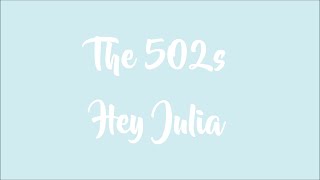 Download lagu The 502s - Hey Julia (Lyrics) mp3