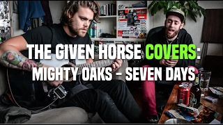 2015| Mighty Oaks&#39; Seven Days ACOUSTIC COVER by The Given Horse
