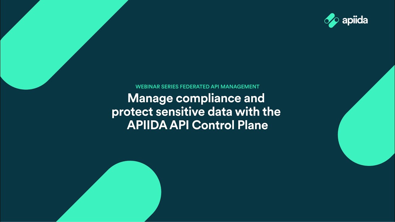 Webinar: Manage compliance and protect sensitive data with the APIIDA API Control Plane