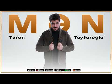 Turan Teyfuroğlu  - Mən (Yeni Mahnı)